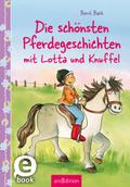 Die schönsten Pferdegeschichten mit Lotta und Knuf