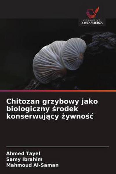 Chitozan grzybowy jako biologiczny ¿rodek konserwuj¿cy ¿ywno¿¿