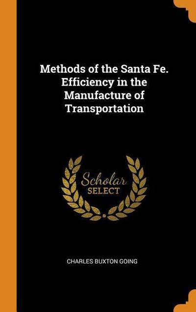 Methods of the Santa Fe. Efficiency in the Manufacture of Transportation