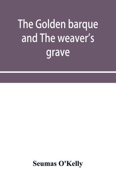 The golden barque and The weaver’s grave