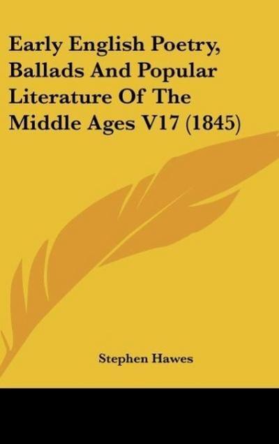 Early English Poetry, Ballads And Popular Literature Of The Middle Ages V17 (1845)