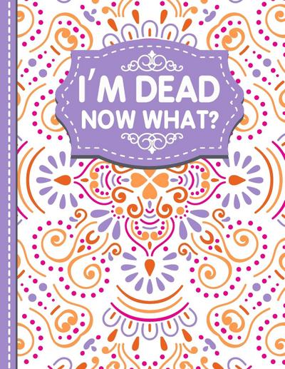 I’m dead now what?