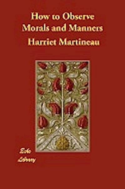 How to Observe Morals and Manners - Harriet Martineau