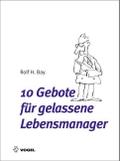 10 Gebote für gelassene Lebensmanager