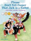 Please Don’t Tell Cooper That Jack is a Rabbit, Book 2 in the Cooper the Dog series (Mom’s Choice Award Recipient-Gold)