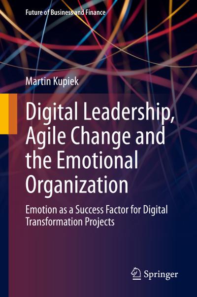 Digital Leadership, Agile Change and the Emotional Organization