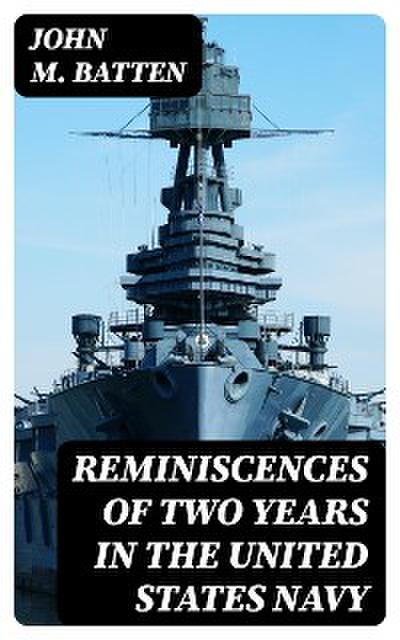 Reminiscences of Two Years in the United States Navy