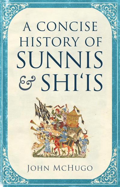 A Concise History of Sunnis and Shi’is