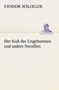 Der Kuß des Ungeborenen und andere Novellen