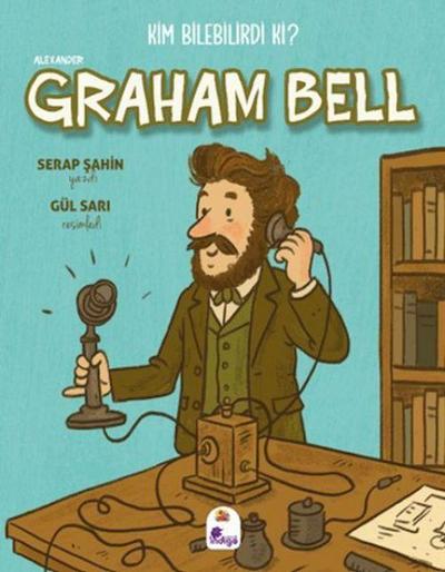 Kim Bilebilirdi ki - Alexander Graham Bell