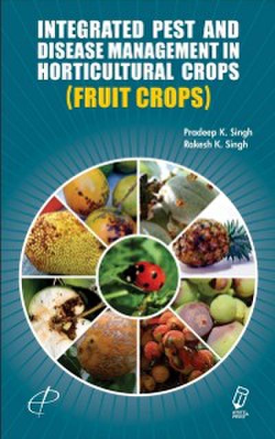 Integrated Pest And Disease Management In Horticultural Crops ( Fruit Crops )