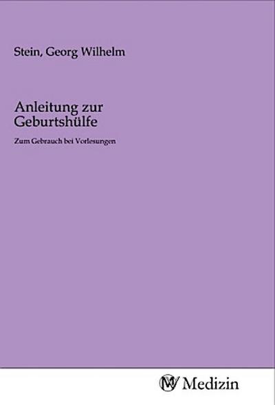 Anleitung zur Geburtshülfe