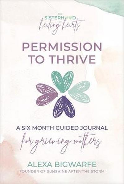 The Sisterhood of Healing Hearts: Permission to Thrive Journal