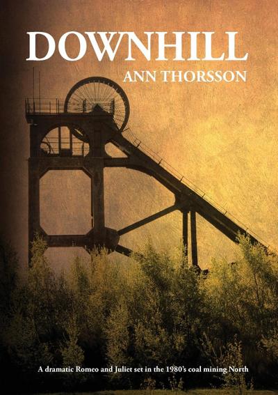 Downhill: A dramatic Romeo and Juliet set in the 1980’s coal mining North