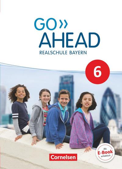 Go Ahead 6. Jahrgangsstufe - Ausgabe für Realschulen in Bayern - Schülerbuch