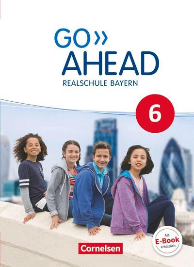 Go Ahead 6. Jahrgangsstufe - Ausgabe für Realschulen in Bayern - Schülerbuch