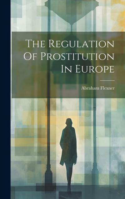 The Regulation Of Prostitution In Europe
