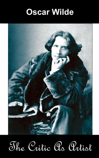 The Critic as Artist (Upon the Importance of Doing Nothing and Discussing Everything)