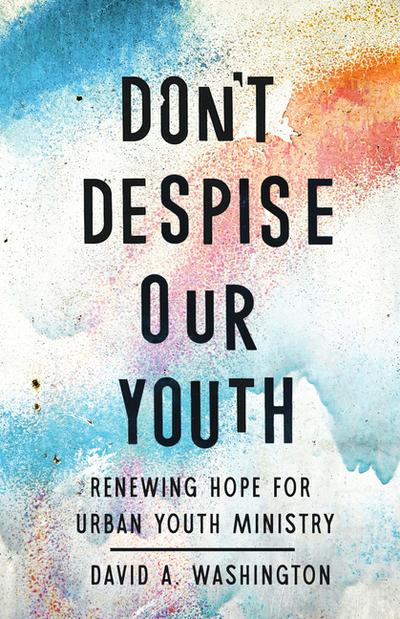 Don’t Despise Our Youth