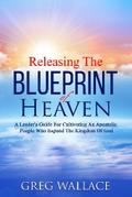 Releasing The Blueprint Of Heaven
