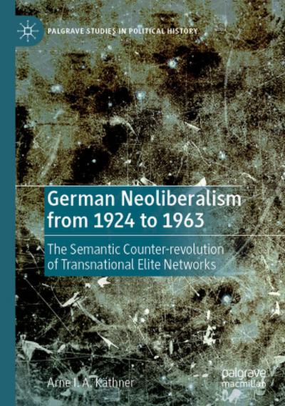 German Neoliberalism from 1924 to 1963 