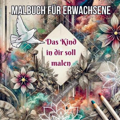 Malbuch für Erwachsene - Das Kind in Dir soll malen