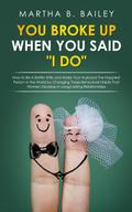 You Broke Up When You Said "I Do"