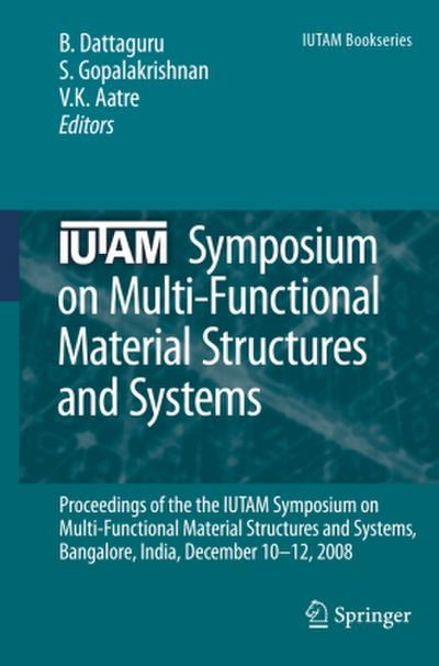 Iutam Symposium on Multi-Functional Material Structures and Systems