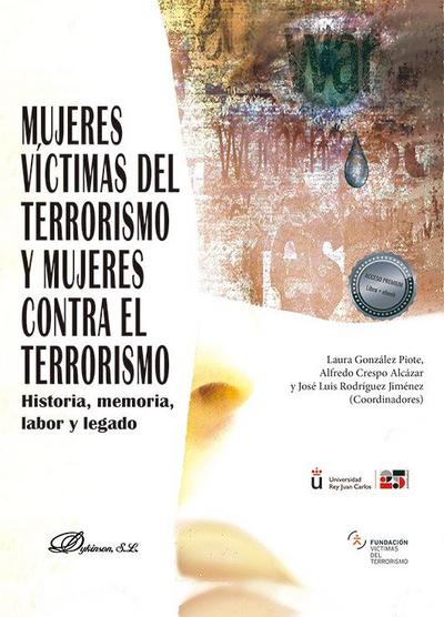 Mujeres víctimas del terrorismo y mujeres contra el terrorismo : historia, memoria, labor y legado