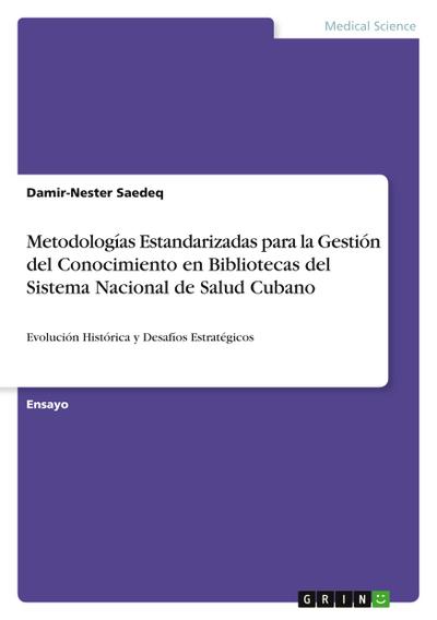 Metodologías Estandarizadas para la Gestión del Conocimiento en Bibliotecas del Sistema Nacional de Salud Cubano