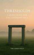 Thresholds: A Quiet Guide for the Coherent Soul