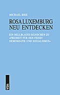 Rosa Luxemburg neu entdecken: Ein hellblaues Bändchen zu »Freiheit für den Feind! Demokratie und Sozialismus«