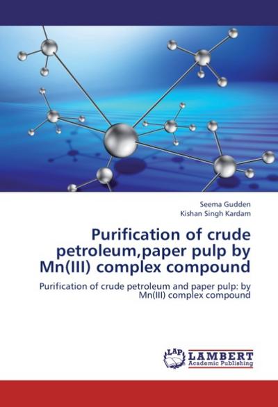 Purification of crude petroleum, paper pulp by Mn(III) complex compound
