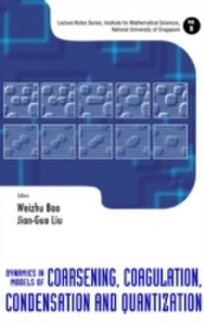 Dynamics In Models Of Coarsening, Coagulation, Condensation And Quantization