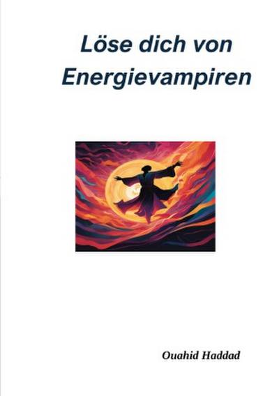 Löse dich von Energievampiren