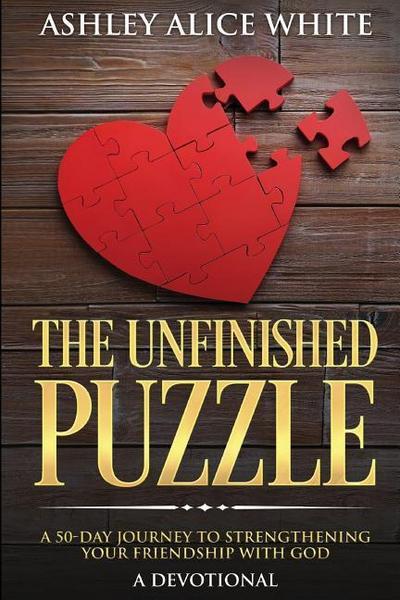 The Unfinished Puzzle: a 50-Day Journey to Strengthening Your Friendship with God