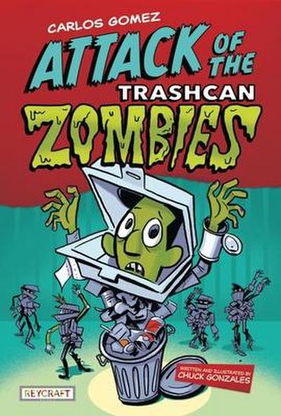 Attack of the Trashcan Zombies (Carlos Gomez, Book #2)