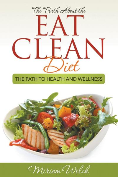 The Truth About the Eat Clean Diet