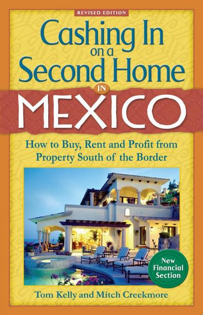 Cashing In On a Second Home in Mexico: How to Buy, Rent and Profit from Property South of the Border