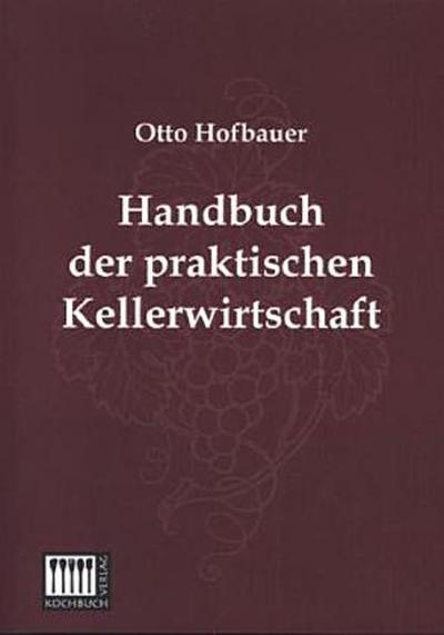 Handbuch der praktischen Kellerwirtschaft