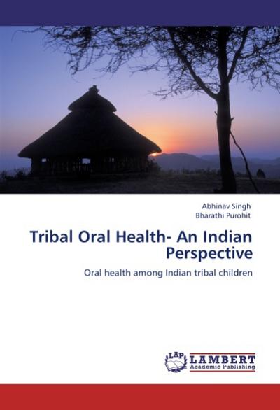 Tribal Oral Health- An Indian Perspective