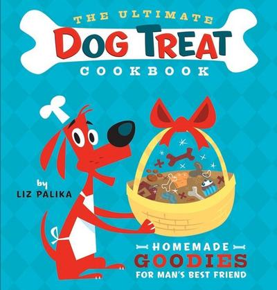 The Ultimate Dog Treat Cookbook