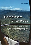 Gemeinsam unterwegs: Eine Zeitreise durch 60 Jahre Entwicklungszusammenarbeit Schweiz - Nepal