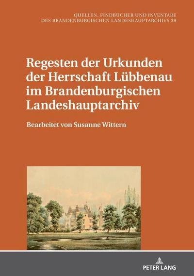Regesten der Urkunden der Herrschaft Lübbenau im Brandenburgischen Landeshauptarchiv
