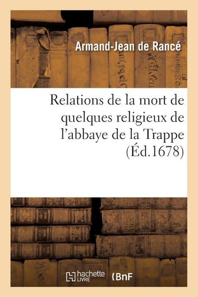 Relations de la Mort de Quelques Religieux de l’Abbaye de la Trappe