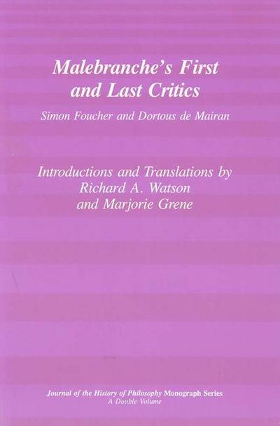 Malebranche’s First and Last Critics: Simon Foucher and Dortius de Mairan