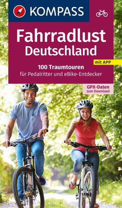 KOMPASS Fahrradlust Deutschland 100 Traumtouren: für Pedalritter und E-Bike-Entdecker mit GPX-Daten zum Download (KOMPASS Fahrrad-Sammelband, Band 6000)