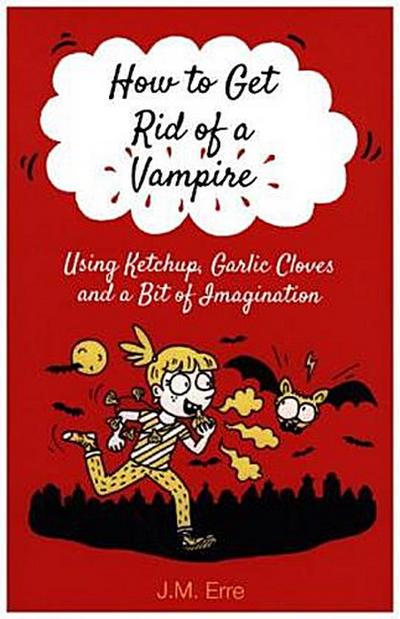How to Get Rid of a Vampire (Using Ketchup, Garlic Cloves and a Bit of Imagination)