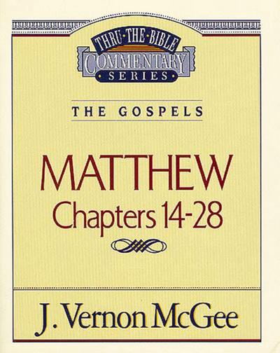 Thru the Bible Vol. 35: The Gospels (Matthew 14-28)