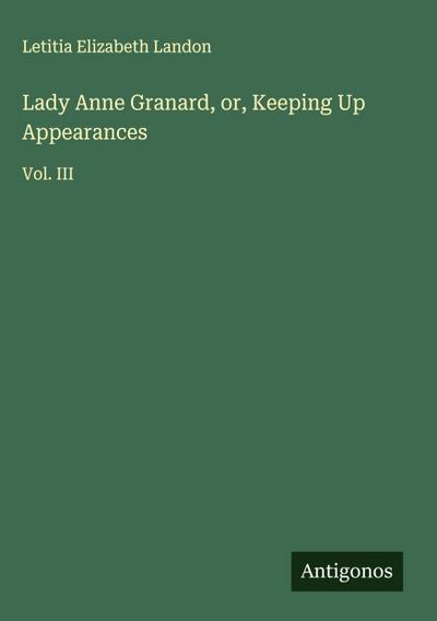 Lady Anne Granard, or, Keeping Up Appearances